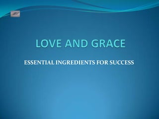 ESSENTIAL INGREDIENTS FOR SUCCESS
 