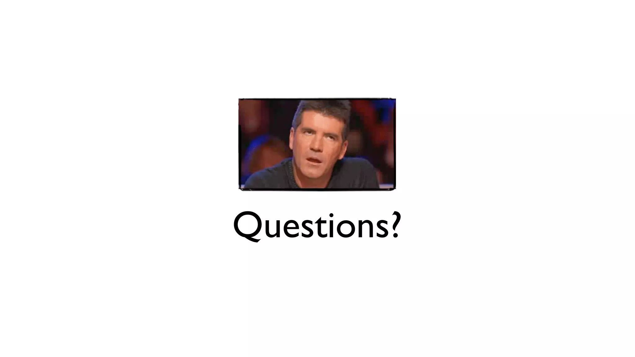 Questions?
 
