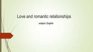 Love and romantic relationships
subject: English
 