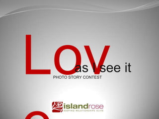 Love

as I see it

PHOTO STORY CONTEST

 