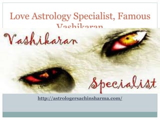Love Astrology Specialist, Famous
Vashikaran
http://astrologersachinsharma.com/
 