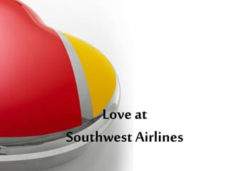 Love at
Southwest Airlines
 