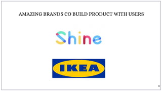 AMAZING BRANDS CO BUILD PRODUCT WITH USERS
52
 
