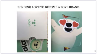 SENDING LOVE TO BECOME A LOVE BRAND
59
 