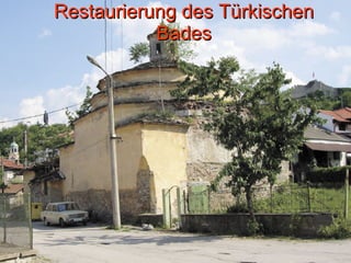 Restaurierung des Türkischen Bades 