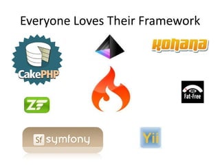 Everyone Loves Their Framework