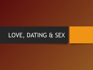 LOVE, DATING & SEX
 