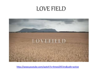 LOVE FIELD 
http://www.youtube.com/watch?v=4meeZifCVro&safe=active 
 