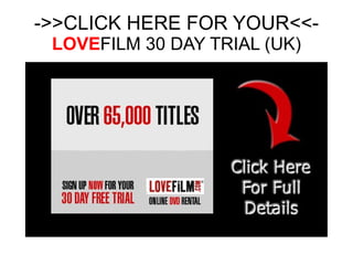->>CLICK HERE FOR YOUR<<- LOVE FILM 30 DAY TRIAL (UK) 
