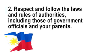 2. Respect and follow the laws
and rules of authorities,
including those of government
officials and your parents.
 