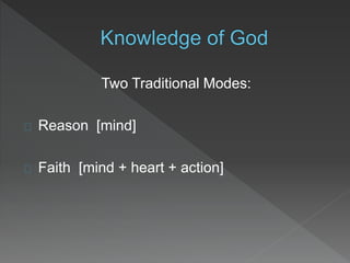 Two Traditional Modes:
Reason [mind]
Faith [mind + heart + action]
 