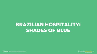 57
BRAZILIAN HOSPITALITY:
SHADES OF BLUE
 