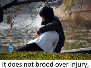 it does not brood over injury, 
