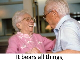 It bears all things, 