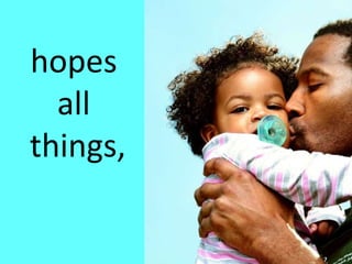 hopes  all  things, 