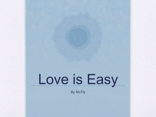 Love is Easy
By McFly
 