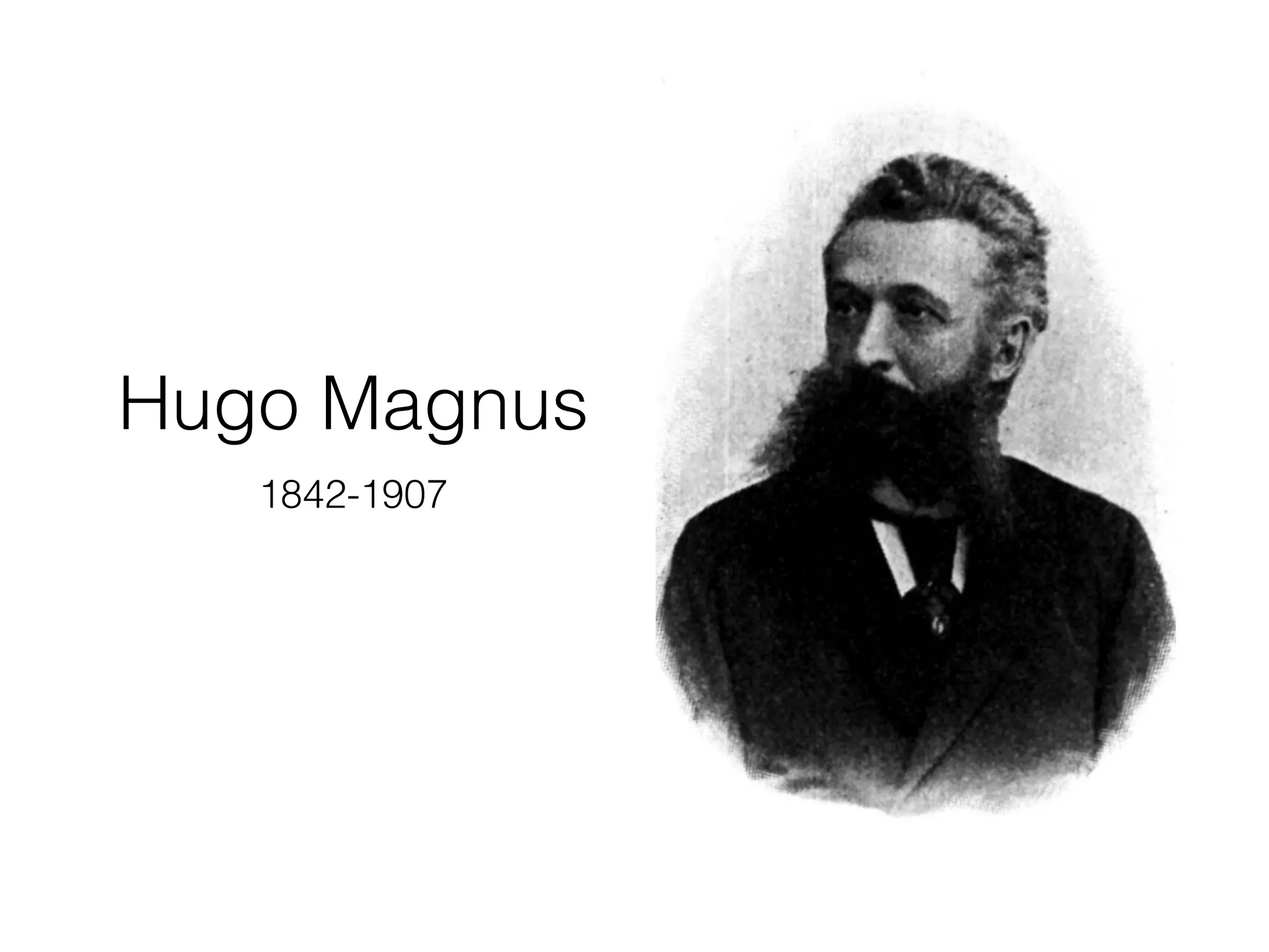 Hugo Magnus
1842-1907
 