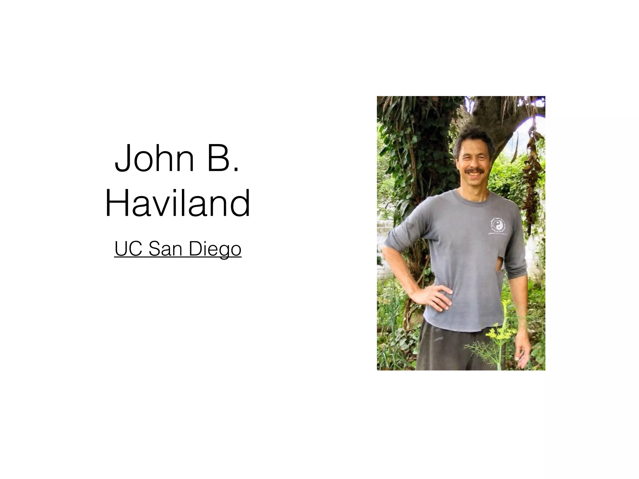 John B.
Haviland
UC San Diego
 