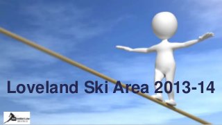 Loveland Ski Area 2013-14
 