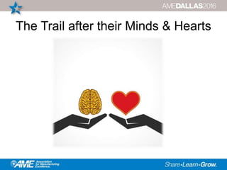 The Trail after their Minds & Hearts
 