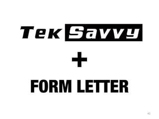 43
FORM LETTER
 