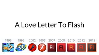 A Love Letter To Flash
 