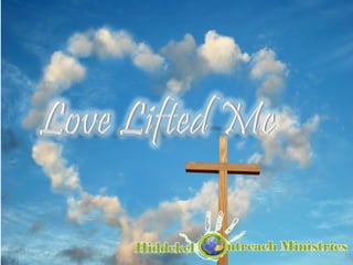 141. Love Lifted Me