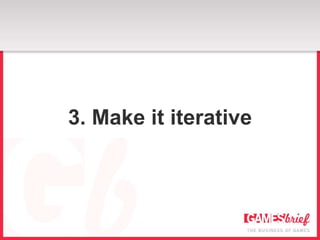 3. Make it iterative
 