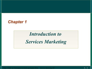 Chapter 1 Introduction to  Services Marketing 