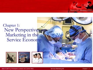 Chapter 1: New Perspectives on  Marketing in the Service Economy 