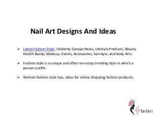 Latest Fashion Style, Celebrity Gossips News, Lifestyle Products, Beauty
Health &amp; Makeup, Events, Accessories, hairs...
