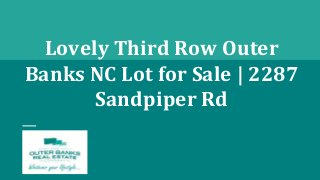 Lovely Third Row Outer
Banks NC Lot for Sale | 2287
Sandpiper Rd
 