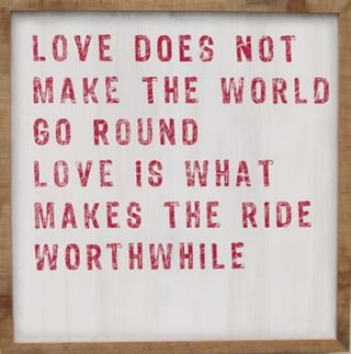 Love Makes The Ride Worthwhile.