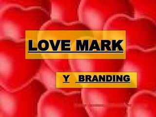 LOVE MARK Y   BRANDING 