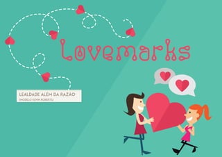 Lovemarks
 