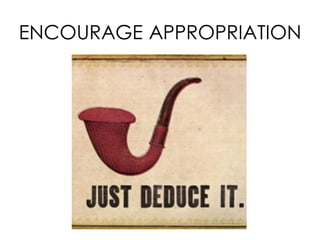 ENCOURAGE APPROPRIATION
 