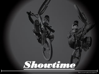 The Lovemarks Academy
Showtime
 