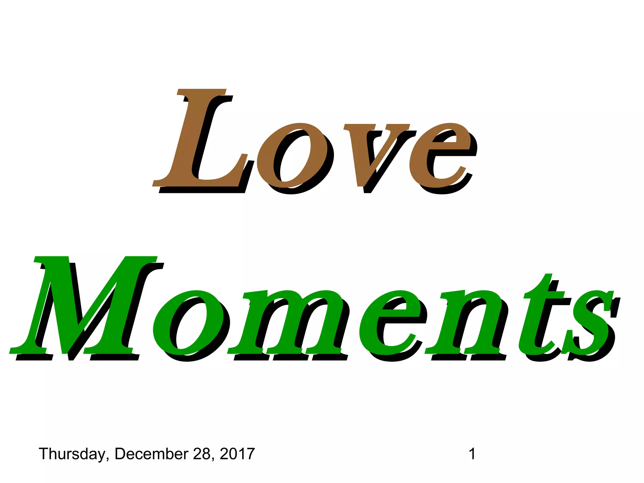 Thursday, December 28, 2017 1
LoveLove
MomentsMoments