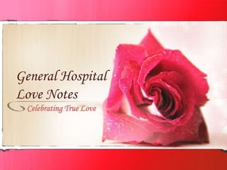 General Hospital
Love Notes
  Celebrating True Love
 