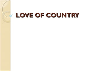 LOVE OF COUNTRY
 