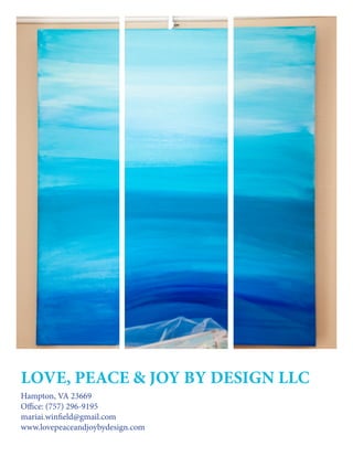Love, Peace & Joy By Design Llc
Hampton, VA 23669
Office: (757) 296-9195
mariai.winfield@gmail.com
www.lovepeaceandjoybydesign.com

 