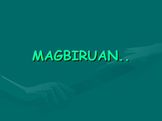 MAGBIRUAN.. 
