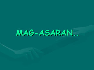MAG-ASARAN.. 