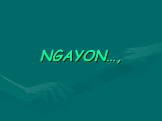 NGAYON…, 