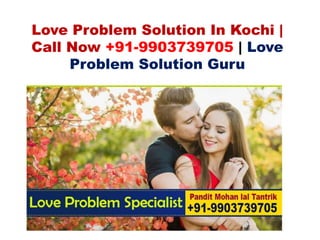 Love Problem Solution In Kochi |
Call Now +91-9903739705 | Love
Problem Solution Guru
 