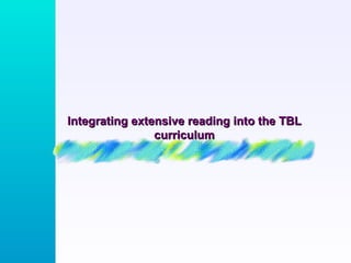 Integrating extensive reading into the TBL curriculum 