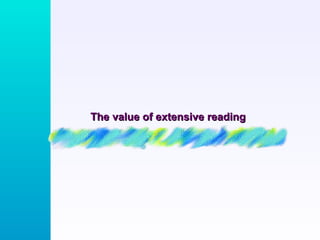 The value of extensive reading 