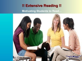 !! Extensive Reading !! Motivating Students to Read… º°•мªy♥åηкº°¨ 
