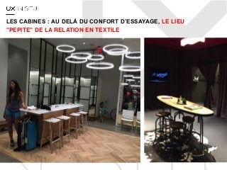 LES CABINES : AU DELÀ DU CONFORT D’ESSAYAGE, LE LIEU
"PEPITE" DE LA RELATION EN TEXTILE
 