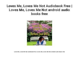 Loves Me, Loves Me Not Audiobook Free |
Loves Me, Loves Me Not android audio
books free
Loves Me, Loves Me Not Audiobook Free | Loves Me, Loves Me Not android audio books free
 